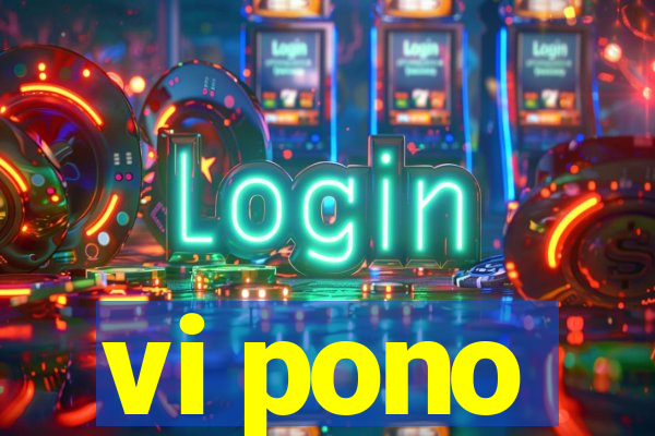 vi pono